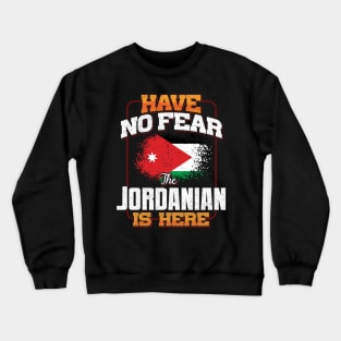 Jordanian Flag  Have No Fear The Jordanian Is Here - Gift for Jordanian From Jordan Crewneck Sweatshirt